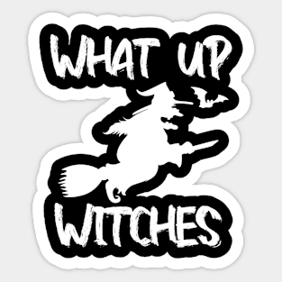 What up Witches Sticker